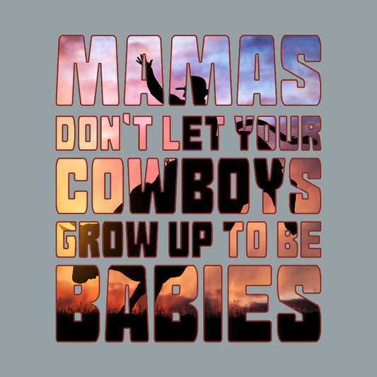 8 Seconds - Cowboys Ain't Babies - DTF Print